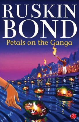 Ruskin Bond Petals on the Ganga